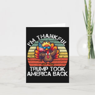 I'm Thankful Trump Won Took America Ck Thanksgivin Card