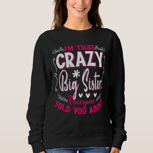 I'm That Crazy Big Sister Everyone Told About Moth Sweatshirt (Front)