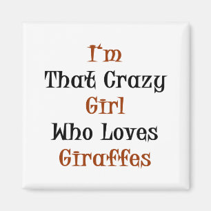 I'm That Crazy Girl Who Loves Giraffes Magnet