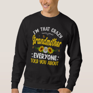 I'm That Crazy Grandmother Everyone Told About Mot Sweatshirt