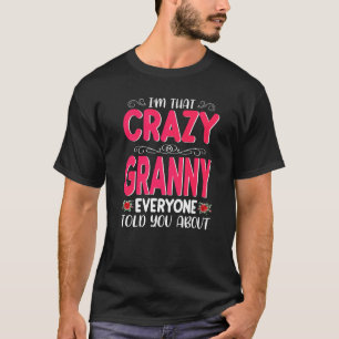 I'm That Crazy Granny Everyone Told About Mother's T-Shirt