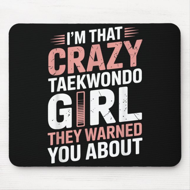 Im That Crazy Taekwondo Girl Funny Taekwondo Mouse Pad (Front)