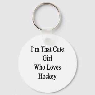 I'm That Cute Girl Who Loves Hockey Key Ring