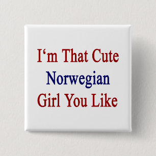 I'm That Cute Norwegian Girl You Like 15 Cm Square Badge