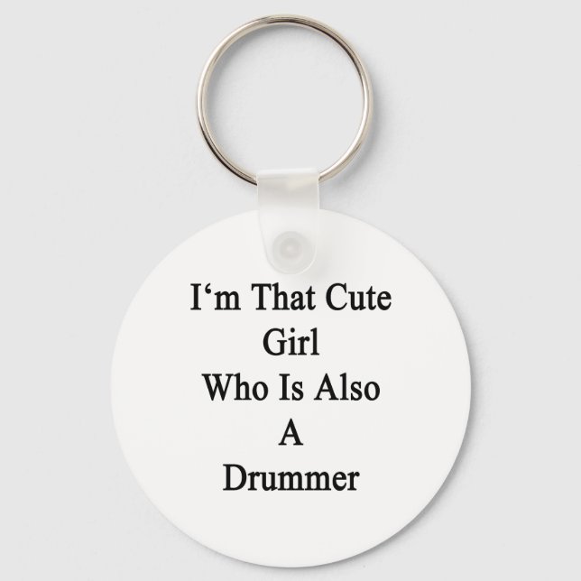 I'm That Girl Who Is Also A Drummer Key Ring (Front)