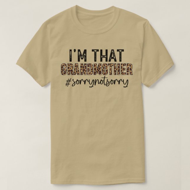 I'm that Grandmother Sorry Not Sorry leopard mothe T-Shirt (Design Front)