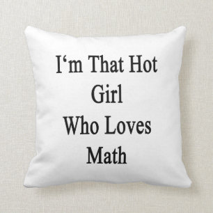 I'm That Hot Girl Who Loves Math Cushion