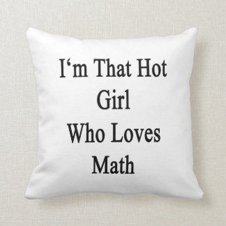 I'm That Hot Girl Who Loves Math Cushion