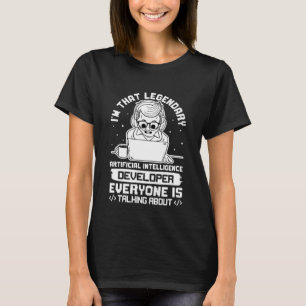 I'm That Legendary Artificial Intelligence Develop T-Shirt