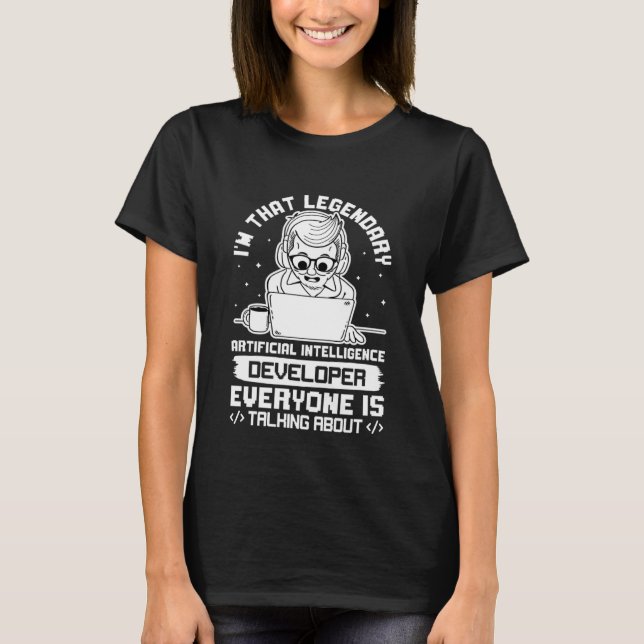 I'm That Legendary Artificial Intelligence Develop T-Shirt (Front)