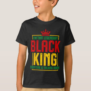 Im That Legendary Black King African American Hist T-Shirt