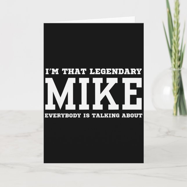 I'm That Legendary Mike Everybody Is Talking About Card (Front)