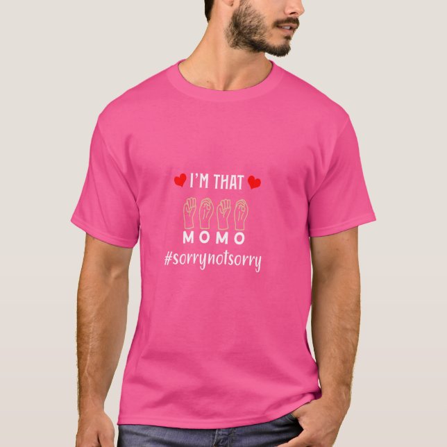 I'm That Momo Sorry Not Sorry Sign Language T-Shirt (Front)
