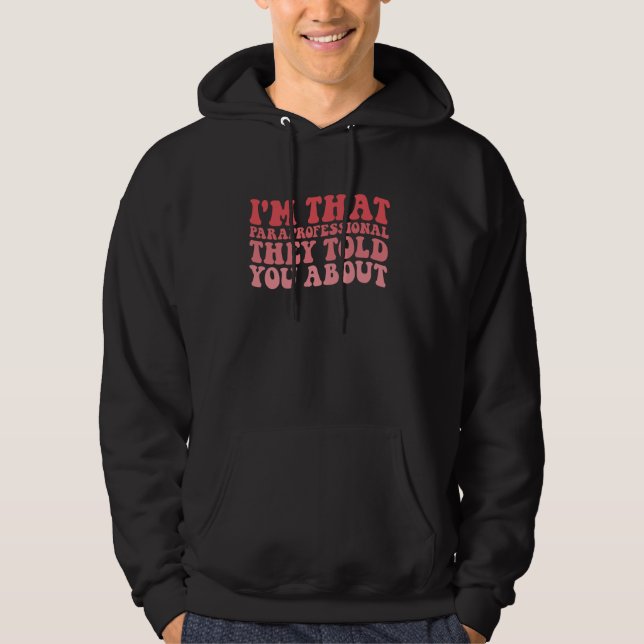 I'm That Paraprofessional They Told You About Funn Hoodie (Front)