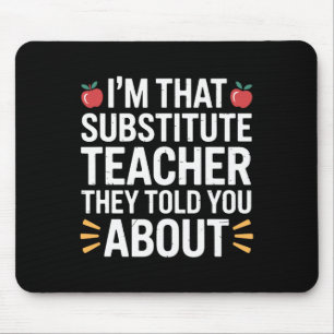 I'm That Substitute Teacher They Told, Substitute Mouse Pad