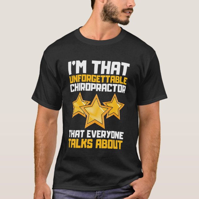 I'm That Unforgettable Chiropractor That Everyone  T-Shirt (Front)
