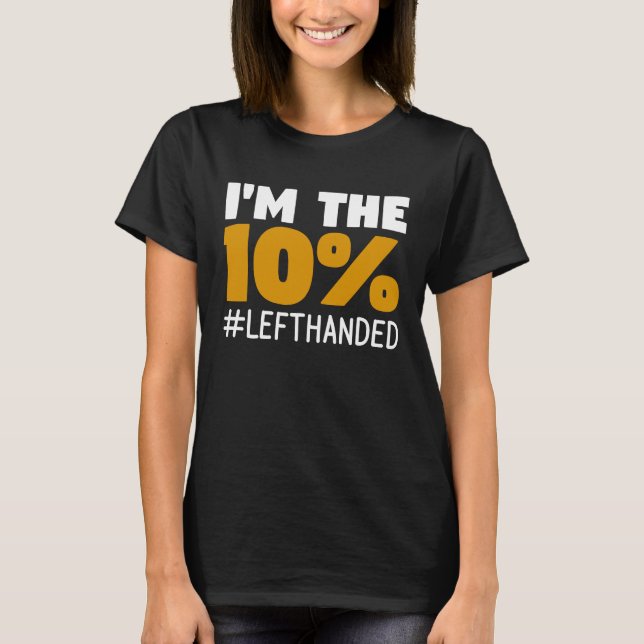 I'm The 10 Left Handed  Lefty T-Shirt (Front)