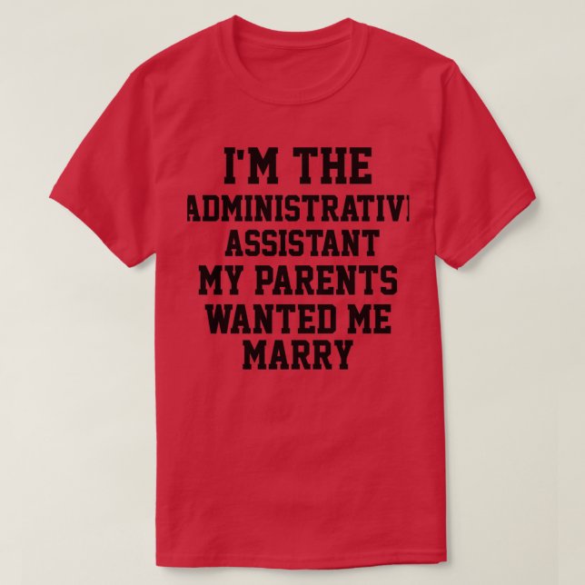 Im The Administrative Assistant T-Shirt (Design Front)