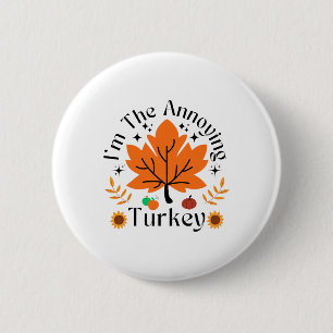 I'm The Annoying Turkey Funny Family Thanksgiving 6 Cm Round Badge