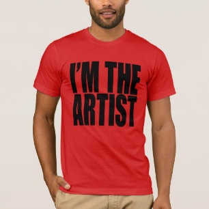 I'm the ARTIST. black font T-Shirt