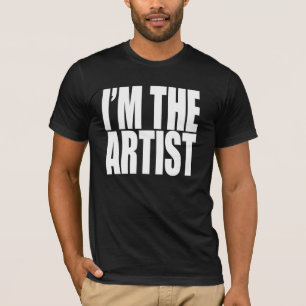 I'M THE ARTIST T-Shirt