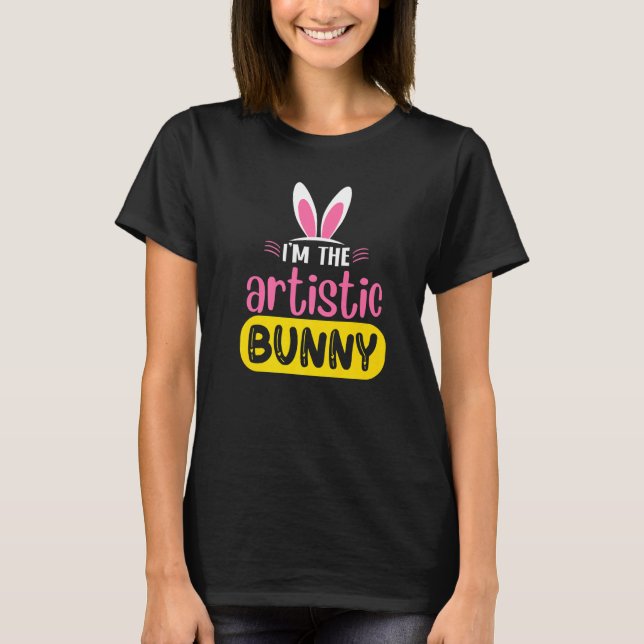 I'm The Artistic Bunny Rabbit Ears Egg Funny Easte T-Shirt (Front)