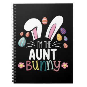 I'm The Aunt Bunny Easter Family Matching Notebook