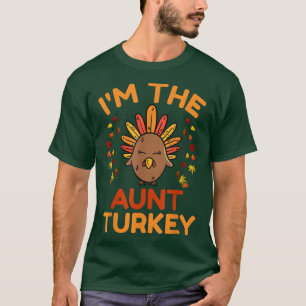 I'm the Aunt Turkey Funny Family Matching Thanksgi T-Shirt