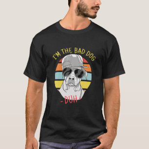 I'm The Bad Dog Rottweiler Sunglasses Funny Sarcas T-Shirt