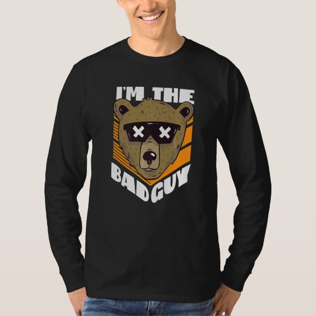 I'm The Bad Guy Bear With Sunglasses  T-Shirt (Front)
