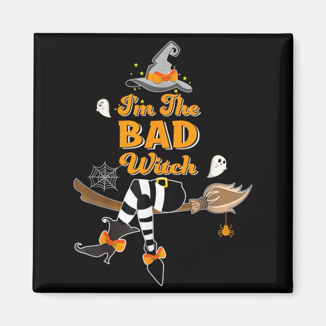 Im the Bad Witch Costume Halloween Matching Group Magnet (Front)