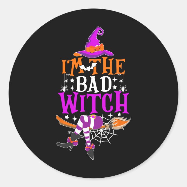 I'm The Bad Witch  Fun Witch Halloween Costume  Classic Round Sticker (Front)