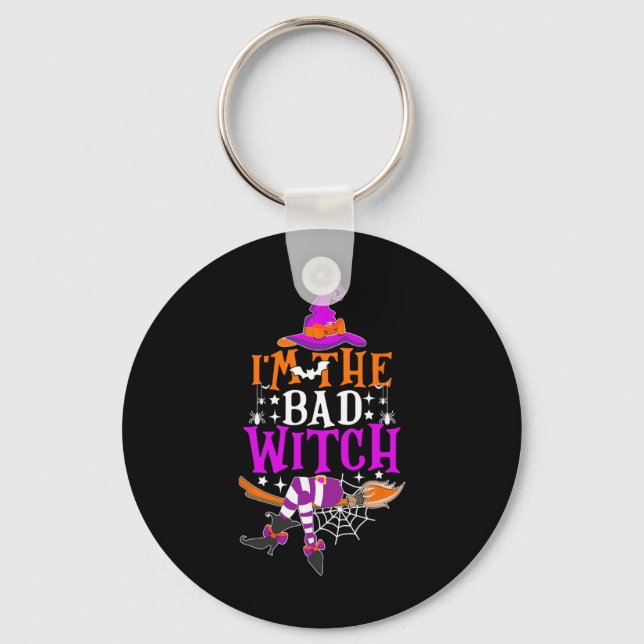 I'm The Bad Witch Fun Witch Halloween Costume  Key Ring (Front)