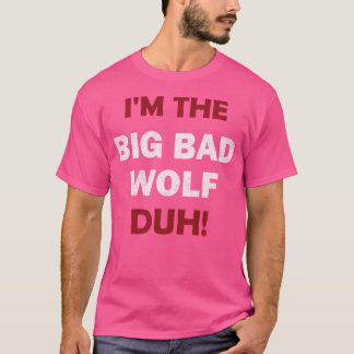 I'M The Bad Wolf Duh Funny Halloween Party T-Shirt
