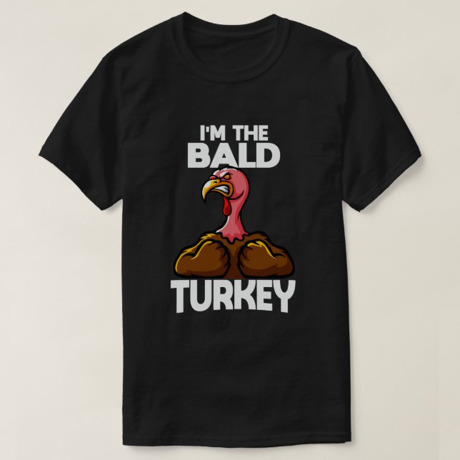 I'm The Bald Turkey Family Thanksgiving T-Shirt (Design Front)