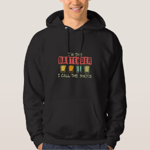 I'm The Bartender I Call The Shots Bartending Mixo Hoodie