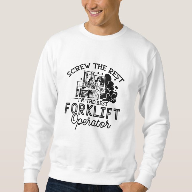 I'm The Best Forklift Operator Driver Truck Worker Sweatshirt (Front)
