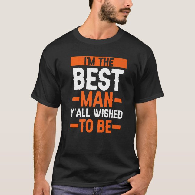 I'm The Best Man Bachelor Party T-Shirt (Front)