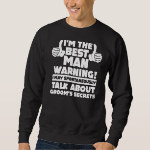 I'm The Best Man Warning Bachelor Party Sweatshirt