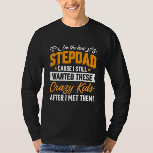 Im The Best Step Dad Crazy Kids Family - Best Dad T-Shirt