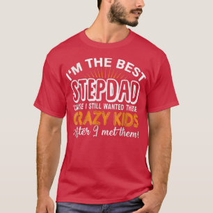 I'm The Best Step Dad Crazy Kids Father's Day Gif T-Shirt