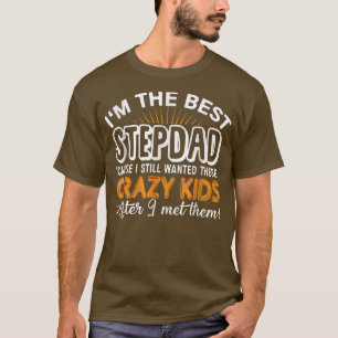 I'm The Best Step Dad Crazy Kids  Father's Day Gif T-Shirt