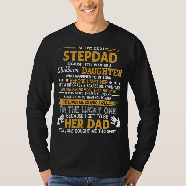 I'm The Best Stepdad Becaus Still Wanted Stubborn  T-Shirt (Front)