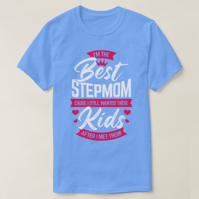 Im The Best Stepmom Step Mother Mum Gift  T-Shirt (Design Front)