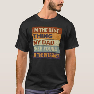 I'm The Best Thing My Dad Ever Found On The Intern T-Shirt