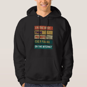 I'm The Best Thing My Wife Ever Found On The Inter Hoodie
