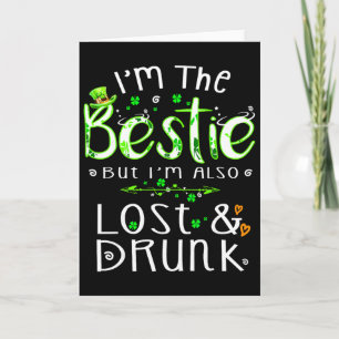 I'm The Bestie Also Lost And Drunk Irish Patrick's Card