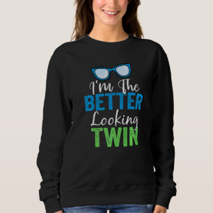 I'm The Better Looking Twin Twins Brother And Sis Sweatshirt