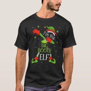 I'm The Big Booty Elf Dabbing Santa Claus Xmas Fam T-Shirt