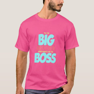 I'm The Big Bro Brother Which Makes Me Boss  Famil T-Shirt